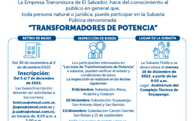La Empresa Transmisora de El Salvador, hace del conocimiento al público en general que, toda persona natural o jurídica, puede participar en la Subasta Pública denominada: Transformadores de Potencia