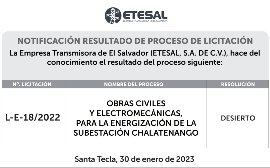 La Empresa Transmisora ​​de El Salvador, invita a las personas naturales o jurídicas a participar en la Licitación Pública No. L-E-18/2022. Para mayor información escribir al correo: licitaciones@etesal.com.sv
