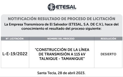 La Empresa Transmisora de El Salvador (ETESAL) notifica el resultado del siguiente proceso de Licitación Pública L-E-19/2022: